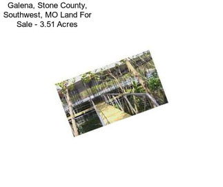 Galena, Stone County, Southwest, MO Land For Sale - 3.51 Acres