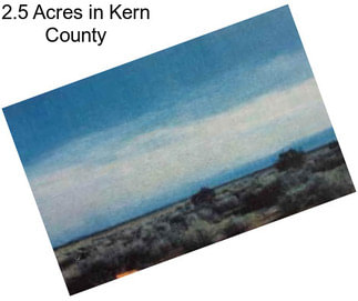 2.5 Acres in Kern County