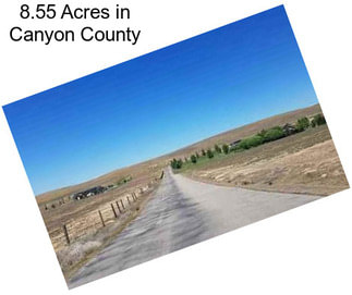8.55 Acres in Canyon County