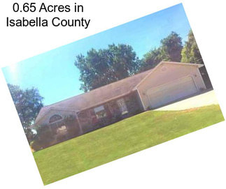 0.65 Acres in Isabella County