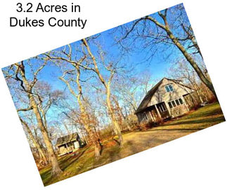 3.2 Acres in Dukes County