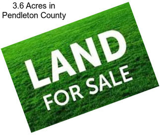 3.6 Acres in Pendleton County