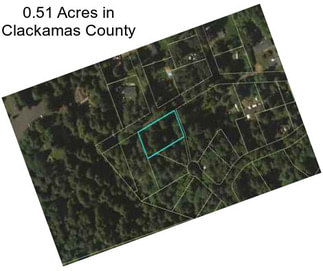 0.51 Acres in Clackamas County