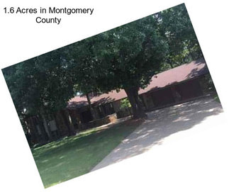 1.6 Acres in Montgomery County