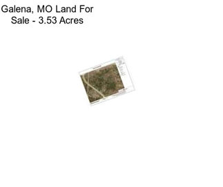 Galena, MO Land For Sale - 3.53 Acres