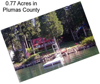 0.77 Acres in Plumas County