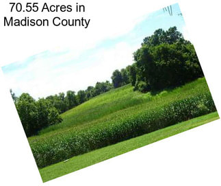 70.55 Acres in Madison County