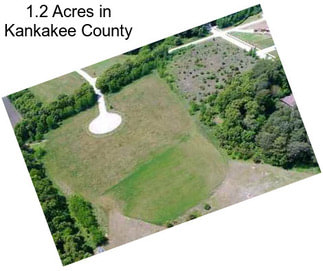 1.2 Acres in Kankakee County