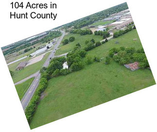 104 Acres in Hunt County