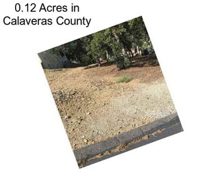 0.12 Acres in Calaveras County
