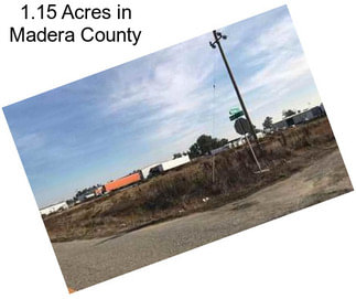 1.15 Acres in Madera County