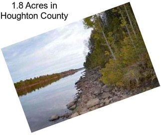 1.8 Acres in Houghton County