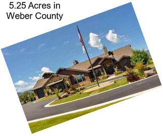 5.25 Acres in Weber County