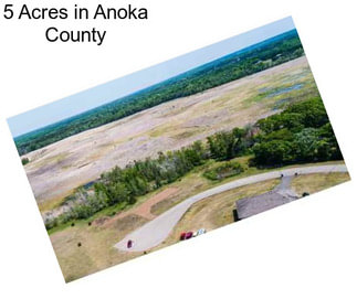 5 Acres in Anoka County