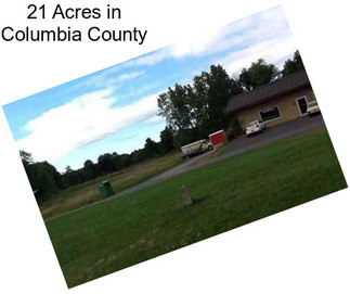 21 Acres in Columbia County