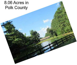 8.06 Acres in Polk County