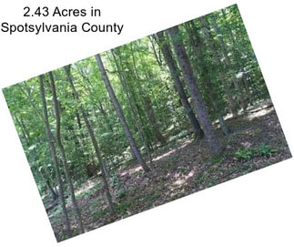 2.43 Acres in Spotsylvania County