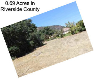 0.69 Acres in Riverside County