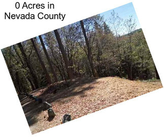 0 Acres in Nevada County