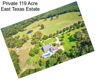 Private 119 Acre East Texas Estate