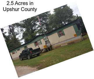 2.5 Acres in Upshur County