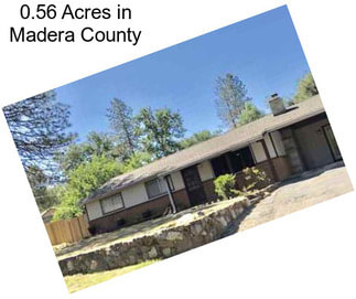 0.56 Acres in Madera County