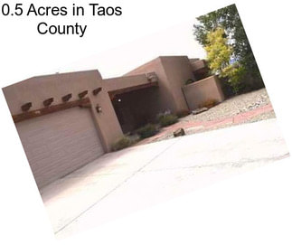 0.5 Acres in Taos County