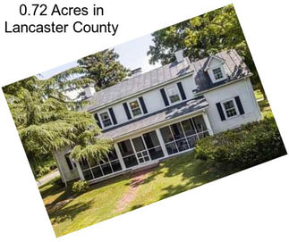 0.72 Acres in Lancaster County