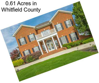 0.61 Acres in Whitfield County