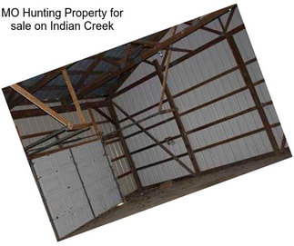 MO Hunting Property for sale on Indian Creek