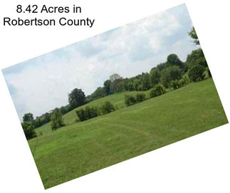 8.42 Acres in Robertson County