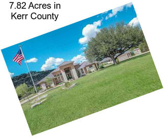 7.82 Acres in Kerr County