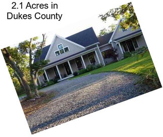 2.1 Acres in Dukes County