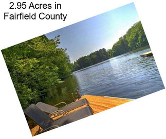2.95 Acres in Fairfield County