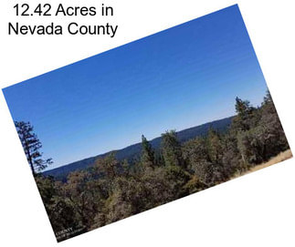 12.42 Acres in Nevada County