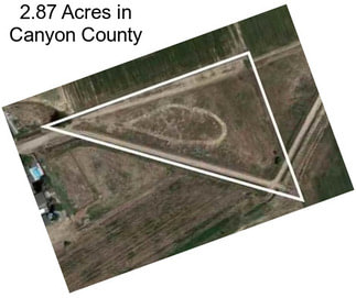 2.87 Acres in Canyon County