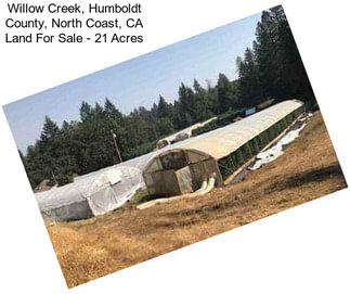 Willow Creek, Humboldt County, North Coast, CA Land For Sale - 21 Acres