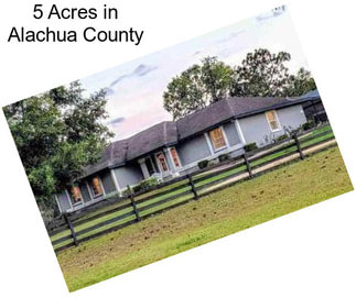 5 Acres in Alachua County