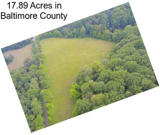 17.89 Acres in Baltimore County