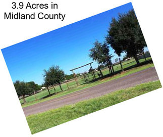 3.9 Acres in Midland County