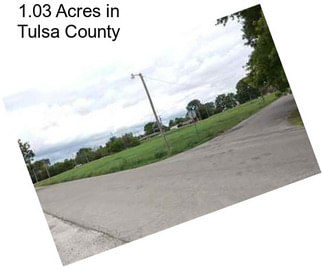 1.03 Acres in Tulsa County