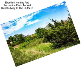 Excellent Hunting And Recreation Farm Tucked Quietly Away In The Bluffs Of