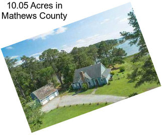 10.05 Acres in Mathews County