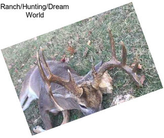 Ranch/Hunting/Dream World