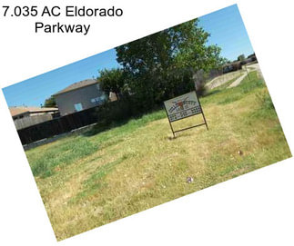 7.035 AC Eldorado Parkway