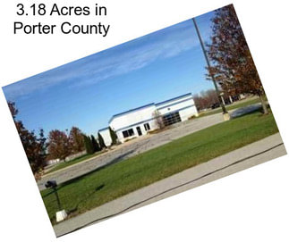 3.18 Acres in Porter County