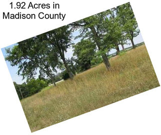1.92 Acres in Madison County