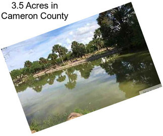 3.5 Acres in Cameron County