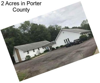 2 Acres in Porter County