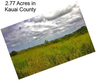 2.77 Acres in Kauai County